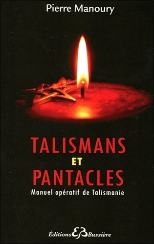 Pierre Manoury - Les talismans et pantacles - Manuel opératif de talismanie.