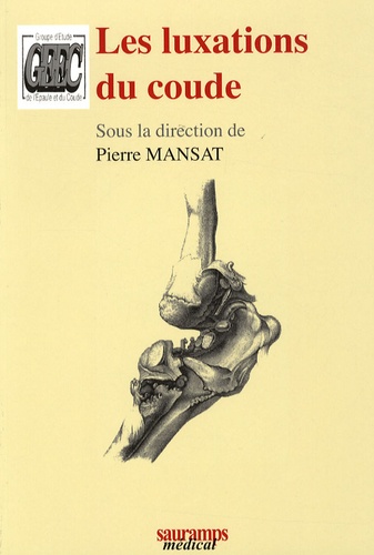 Pierre Mansat - Les luxations du coude.