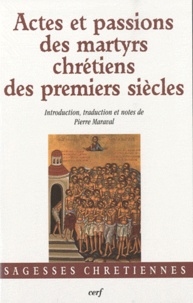 Pierre Maraval - Actes et passions des martyrs chrétiens des premiers siècles.