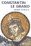 Constantin le Grand. Empereur romain, empereur chrétien (306-337)
