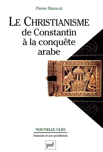 Le christianisme de Constantin à la conquête arabe 3e édition