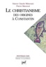 Pierre Maraval et Simon Claude Mimouni - Le christianisme - Des origines à Constantin.