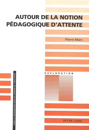 Pierre Marc - Autour de la notion pédagogique d'attente - 3e édition.