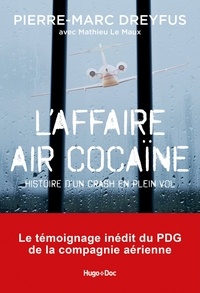 Pierre Marc Dreyfus et Pierre-Marc Dreyfus - L'affaire Air Cocaïne : L'histoire d'un crash en plein vol.