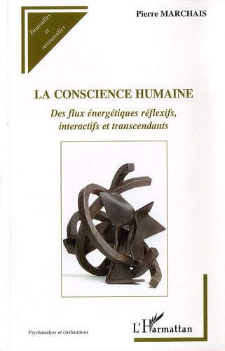 La conscience humaine. Des flux énergétiques réflexifs, interactifs et transcendants