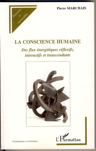Pierre Marchais - La conscience humaine - Des flux énergétiques réflexifs, interactifs et transcendants.