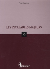 Pierre Marchal - Les incapables majeurs.