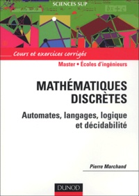 Pierre Marchand - Mathématiques discrètes - Cours et exercices corrigés.
