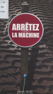 Pierre Marcilhacy - Arrêtez la machine.