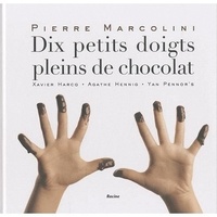 Pierre Marcolini - Dix petits doigts pleins de chocolat.