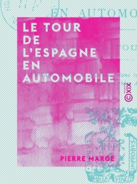 Pierre Marge - Le Tour de l'Espagne en automobile - Étude de tourisme.