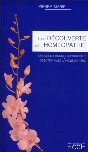 Pierre Marie - A la découverte de l'homéopathie - Une approche différente de la santé.