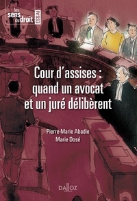 Pierre-Marie Abadie et Marie Dosé - Cour d'assises : quand un avocat et un juré délibèrent.