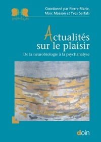 Pierre Marie et Marc Masson - Actualités sur le plaisir - De la neurobiologie à la psychanalyse.