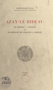 Pierre-Marie Auzas - Azay-le-Rideau - Le château, l'église et le château de l'Islette à Cheillé. Extrait du Congrès archéologique de France, 106e session, Tours, 1949.