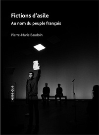 Pierre-Marie Baudoin - Fictions d'asile - Au nom du peuple français.