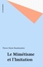 Pierre-Marie Baudonnière - Le mimétisme et l'imitation - Un exposé pour comprendre, un essai pour réfléchir.