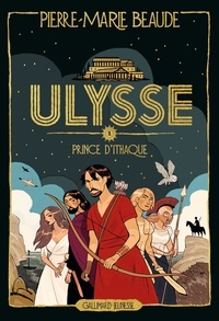 Pierre-Marie Beaude - Ulysse Tome 1 : Prince d'Ithaque.