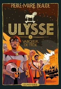 Pierre-Marie Beaude - Ulysse Tome 2 : Vainqueur de Troie.