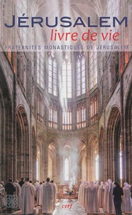 Pierre-Marie Delfieux - Jérusalem, livre de vie - Par la Fraternité monastique de Jérusalem.