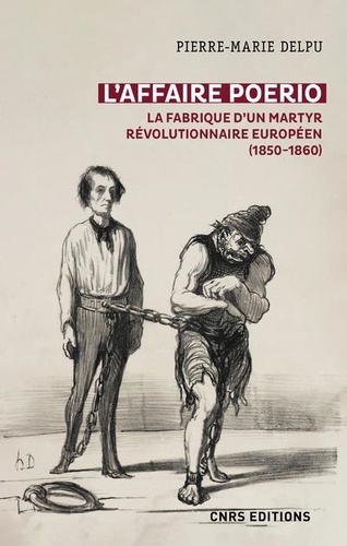 L'affaire Poerio. La fabrique d'un martyr révolutionnaire européen (1850-1860)