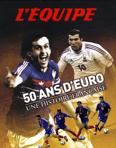 Pierre-Marie Descamps et Fred Loussert - 50 Ans d'Euro - Une histoire française.