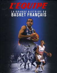 Pierre-Marie Descamps et Etienne Labrunie - La grande histoire du Basket français.