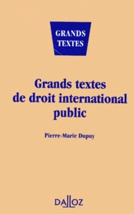 Pierre-Marie Dupuy - Grands Textes De Droit International Public. Edition 1996.
