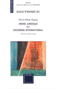 Pierre-Marie Dupuy - Ordre juridique et désordre international.