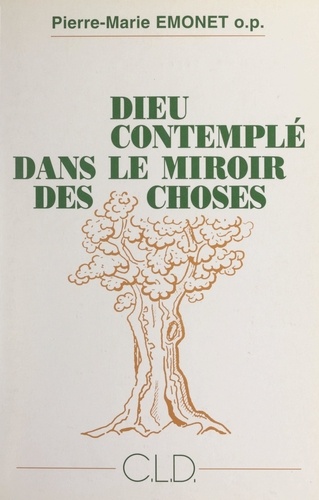 Dieu contemplé dans le miroir des choses. Une philosophie théologique pour les simples