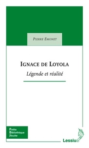 Pierre-Marie Emonet - Ignace de Loyla - Légende et réalité.