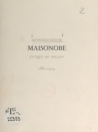 Pierre Marie Gerlier et Marie-Alexis-Amédée Maisonobe - Monseigneur Maisonobe, évêque de Belley, 1882-1954.