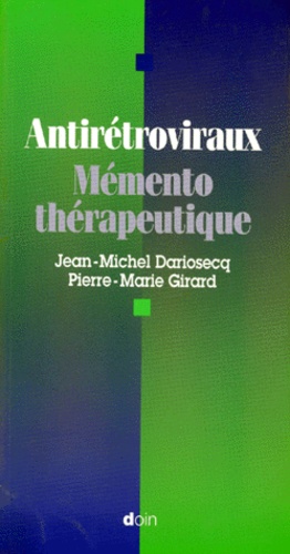 Pierre-Marie Girard et Jean-Michel Darriosecq - Antiretroviraux. Memento Therapeutique.