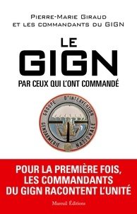 Téléchargements ebook gratuits ipad Le GIGN par ceux qui l'ont commandé 9782372543538 en francais par Pierre-Marie Giraud