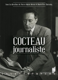 Pierre-Marie Héron et Marie-Eve Thérenty - Cocteau journaliste.