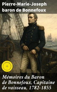 Mémoires du Baron de Bonnefoux, Capitaine de vaisseau, 1782-1855