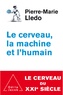 Pierre-Marie Lledo - Le cerveau, la machine et l'humain.