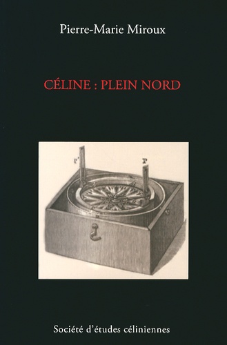 Pierre-Marie Miroux - Céline : plein Nord.