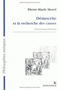 Pierre-Marie Morel - Démocrite et la recherche des causes.
