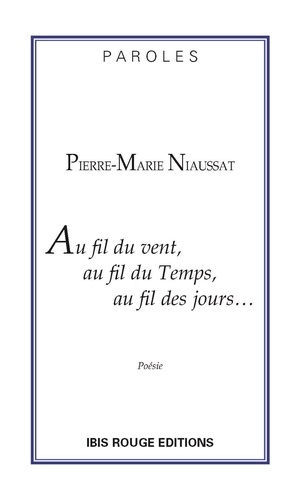 Pierre-Marie Niaussat - Au fil du vent, au fil du temps, au fil des jours.