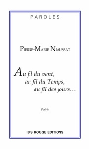 Pierre-Marie Niaussat - Au fil du vent, au fil du temps, au fil des jours.