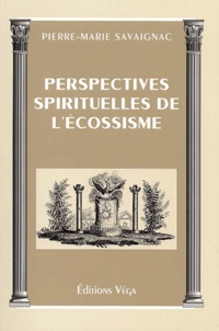 Pierre-Marie Savaignac - Perspectives Spirituelles De L'Ecossisme.
