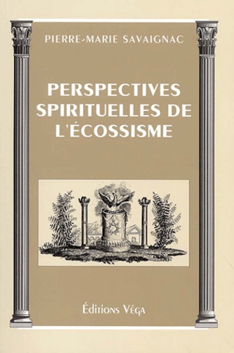 Pierre-Marie Savaignac - Perspectives Spirituelles De L'Ecossisme.