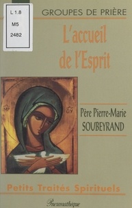 Pierre-Marie Soubeyrand - L'accueil de l'esprit.