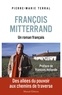 Pierre-Marie Terral - François Mitterand - Un roman français.