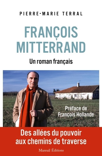François Mitterand. Un roman français