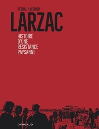 Pierre-Marie Terral et Sébastien Verdier - Larzac - Histoire d'une résistance paysanne.