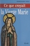 Pierre-Marie Théas et Michel de Roton - Ce que croyait la Vierge Marie.