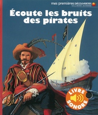 Pierre-Marie Valat et Delphine Gravier-Badreddine - Ecoute les bruits des pirates.