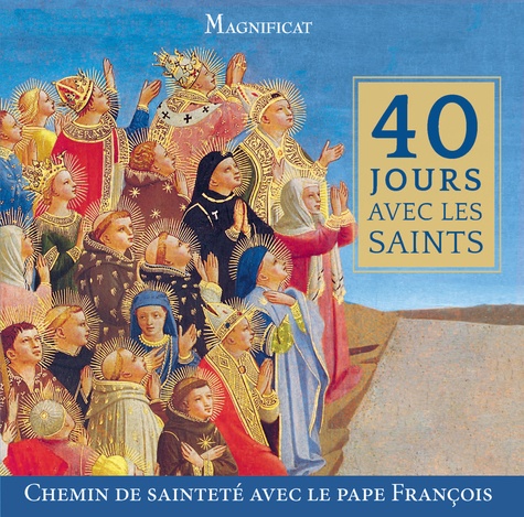 40 jours avec les saints. Chemin de sainteté avec le pape François